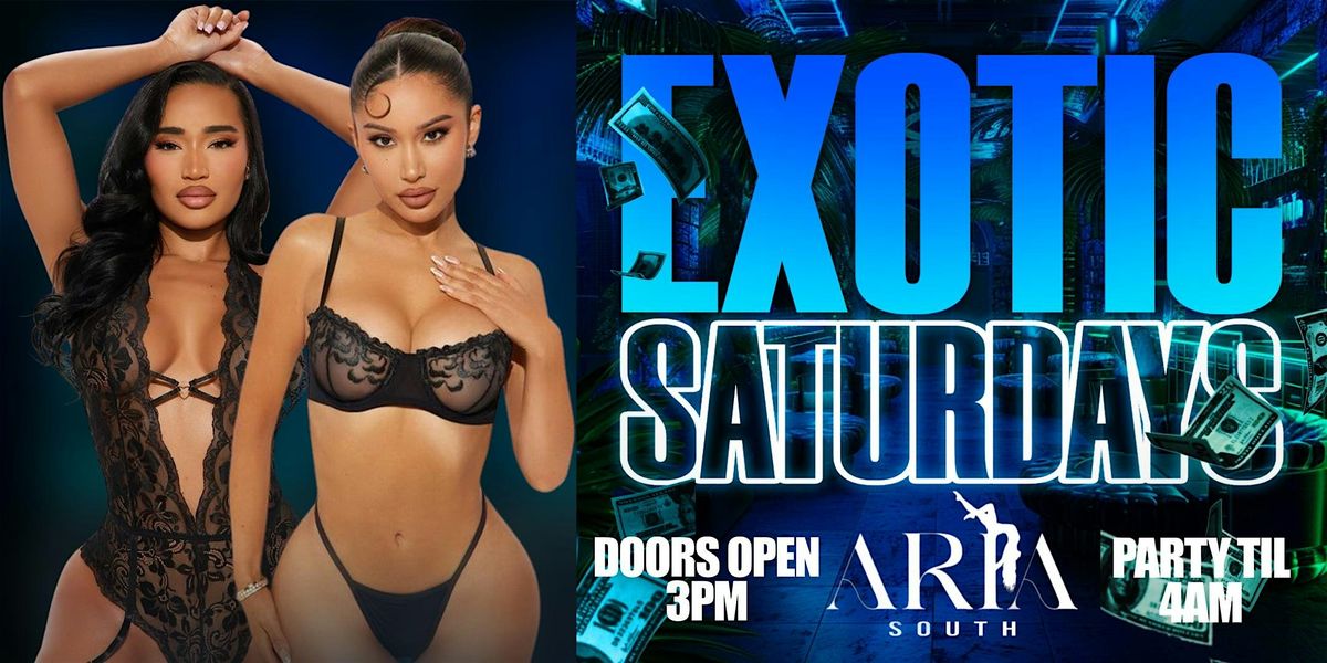 EXOTIC SATURDAYS @ CLUB ARIA SOUTH\u2013 #1 SATURDAY NIGHT ADULT HOTSPOT