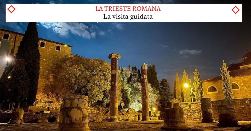 La Trieste Romana - La Bellissima Visita Guidata