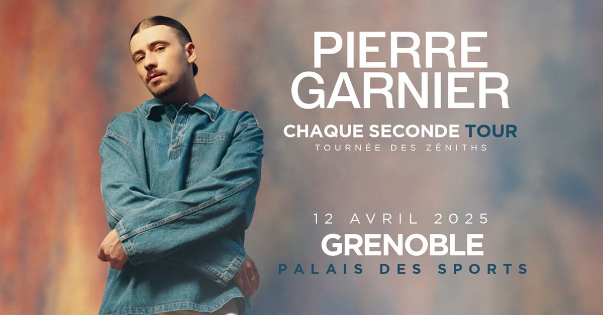 PIERRE GARNIER \u2022 Palais des Sports, Grenoble \u2022 Samedi 12 avril 2025