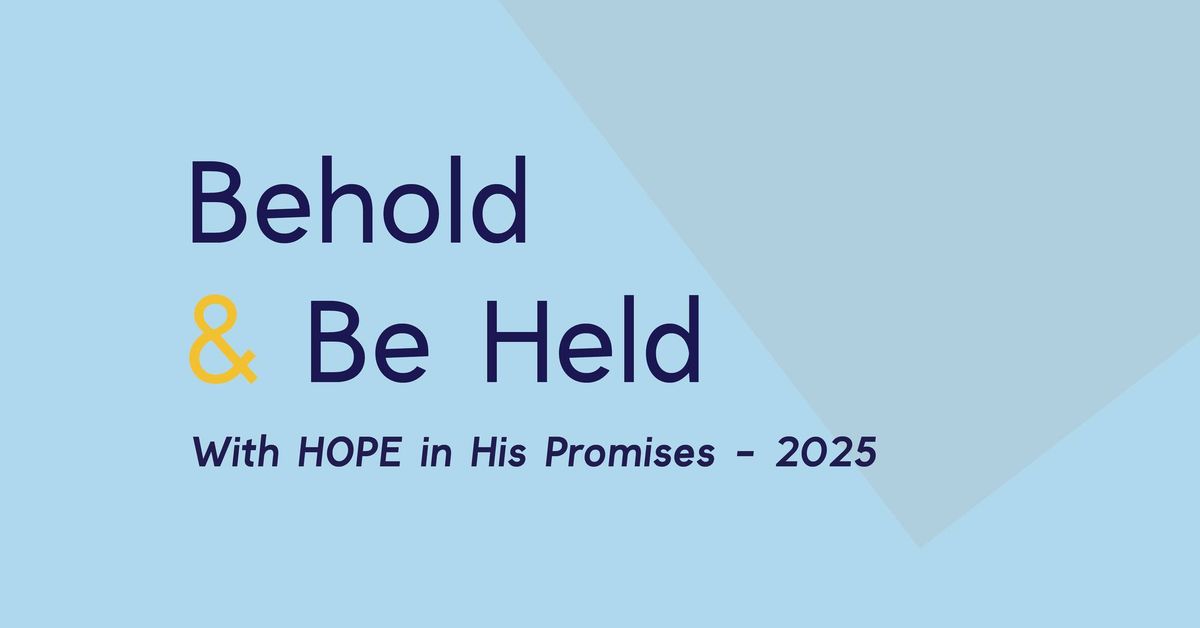 Behold & Be Held 2025