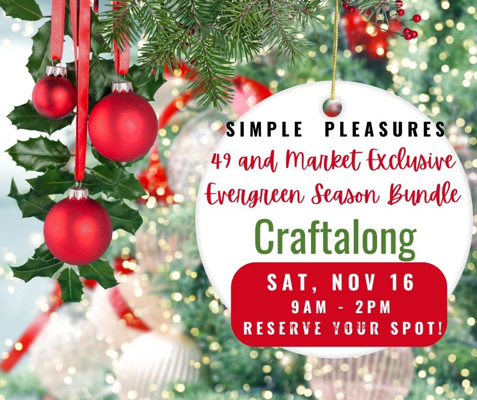 Registration OPEN - 49 and Market Evergreen Season Craftalong