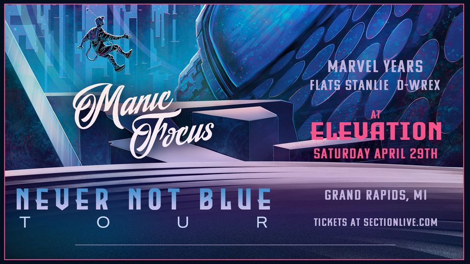 Manic Focus W\/ Marvel Years- Never Not Blue Tour at Elevation - Grand Rapids, MI