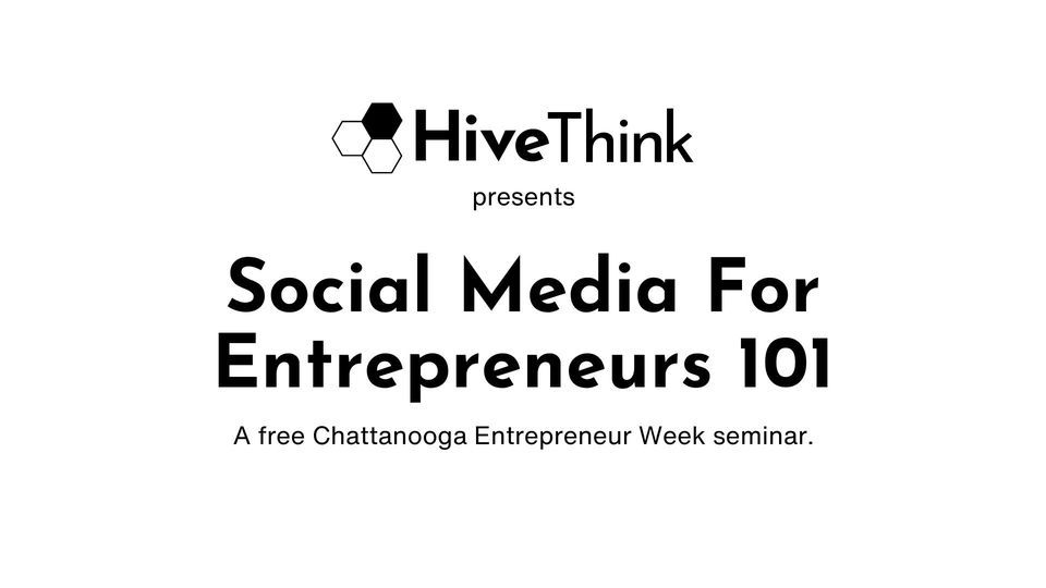 Social Media for Entrepreneurs 101 (Free Seminar)