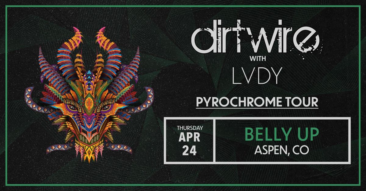 Dirtwire - The Pyrochrome Tour