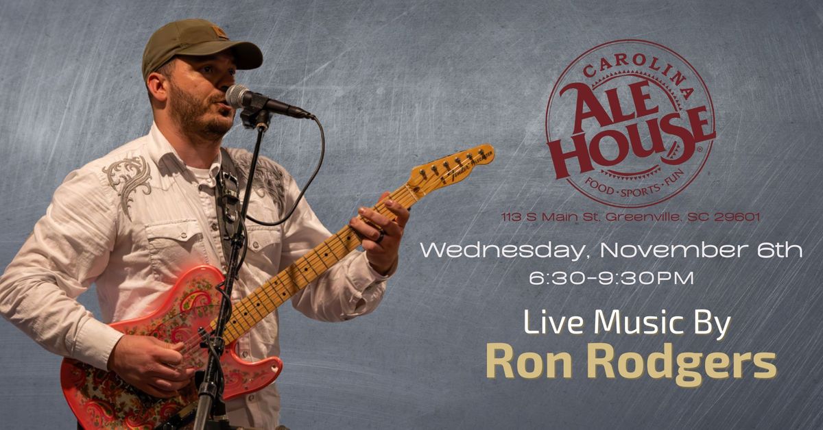 Ron Rodgers Electric Solo Show At Carolina Alehouse (Main St. Greenville)