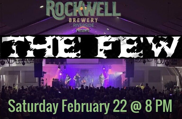 ROCKWELL BREWERY RIVERSIDE Welcomes back The FEW!!!!!