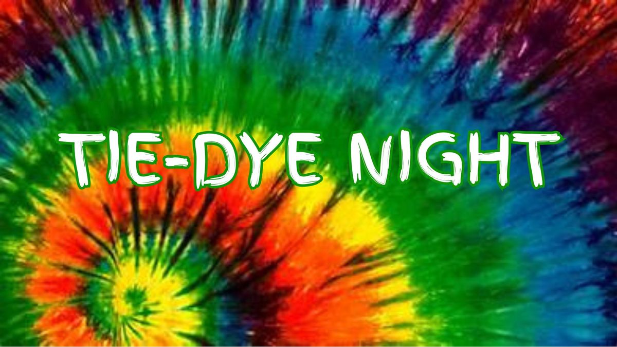 Tie-Dye Night 