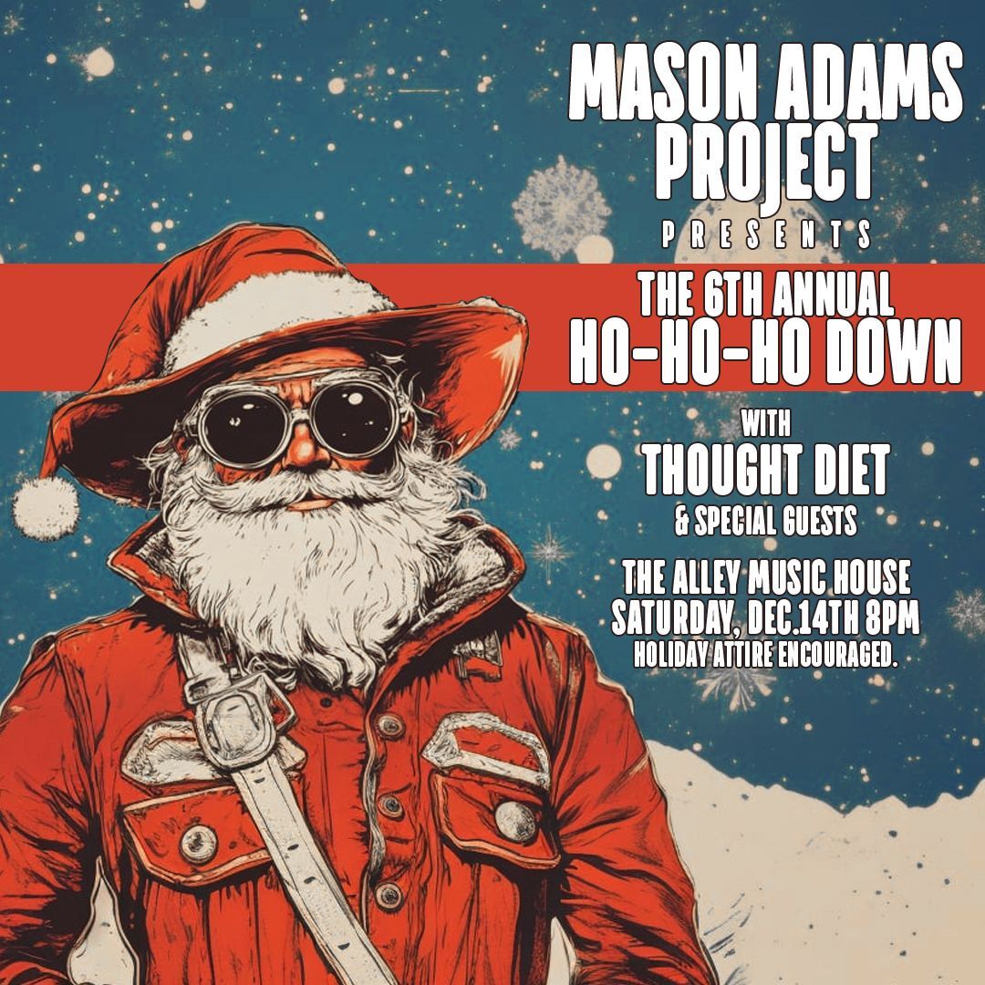 Mason Adams Project presents The 6th Annual Ho-Ho-Ho Down featuring Thought Diet & Special Guests