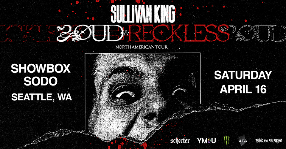 Sullivan King - LOUD & RECKLESS Tour - Seattle