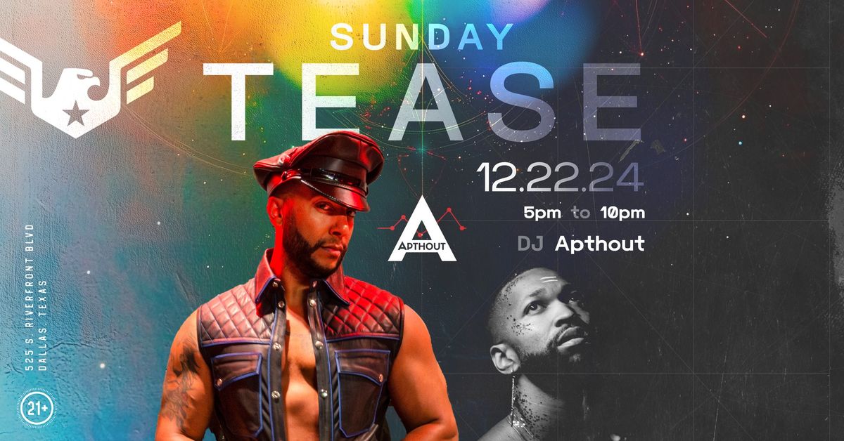 Sunday TEASE with DJ Apthout