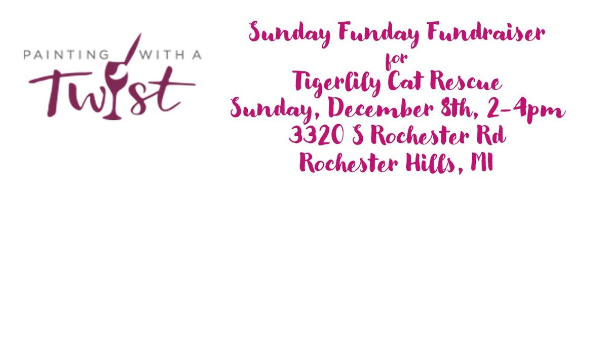 Sunday Funday Painting with A Twist Fundraiser for Tigerlily!