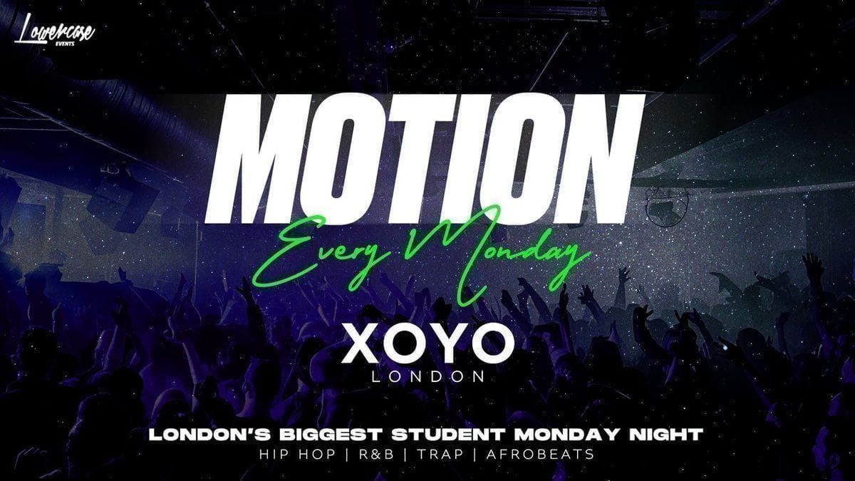 MOTION Every Monday @ XOYO - 25th May