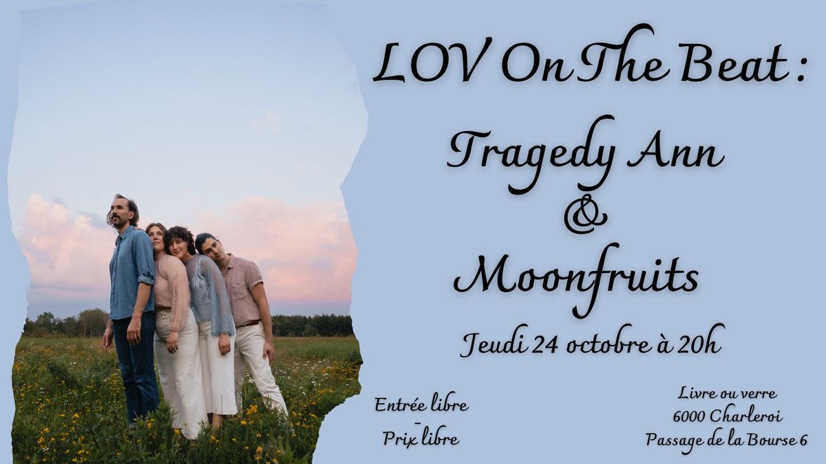 LOV On The Beat : Tragedy Ann & Moonfruits