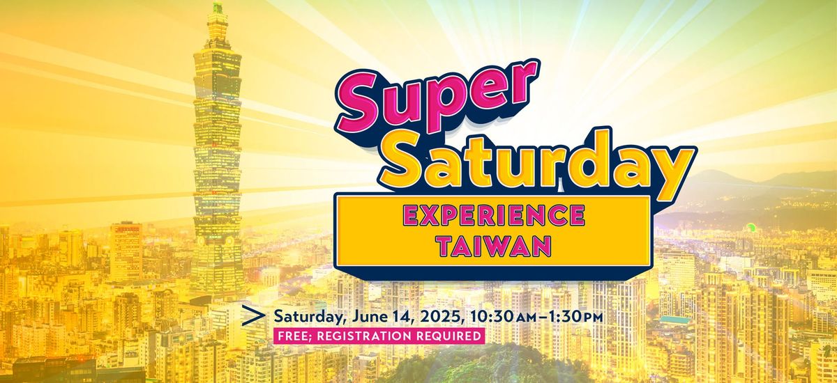 Super Saturday: Experience Taiwna