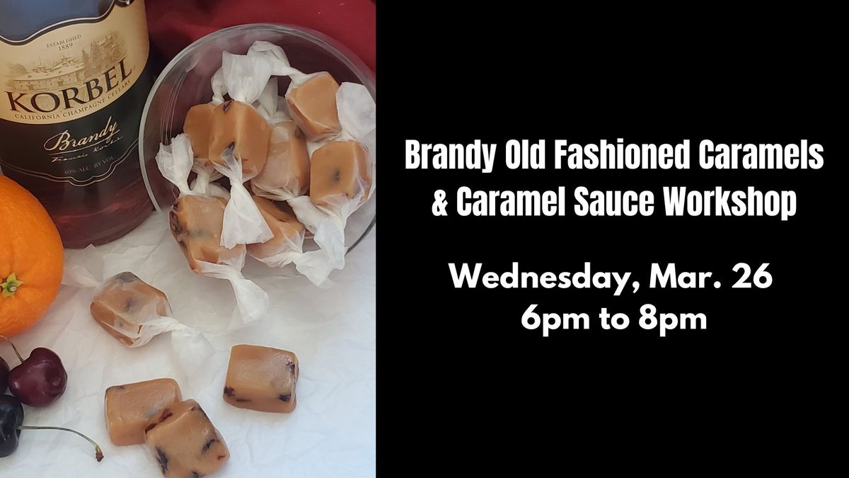 DIY Workshop - Brandy Old Fashioned Caramels & Caramel Sauce