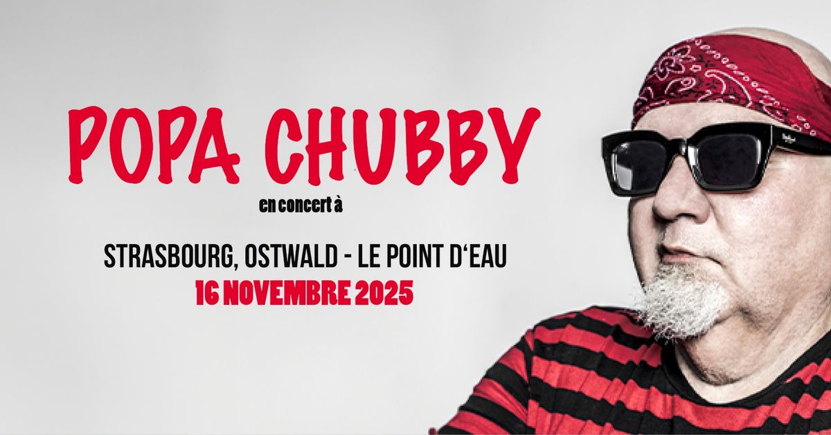 POPA CHUBBY - Le Point D'Eau - Strasbourg\/Ostwald