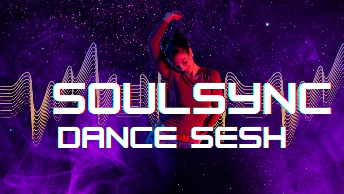 SoulSync Sesh - Ecstatic Dance + Meditation