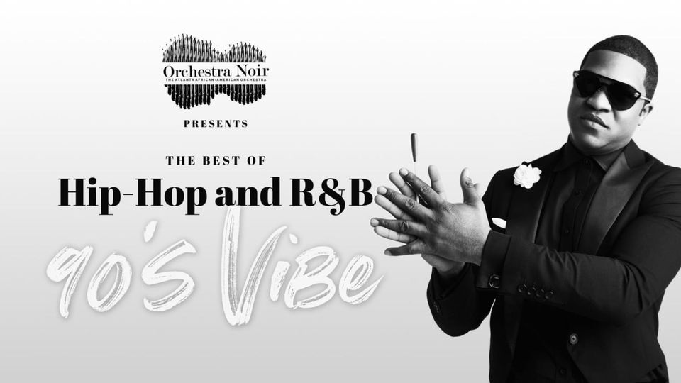 Orchestra Noir Presents: 90's Vibe The Best of Hip-Hop and R&B:Atlanta