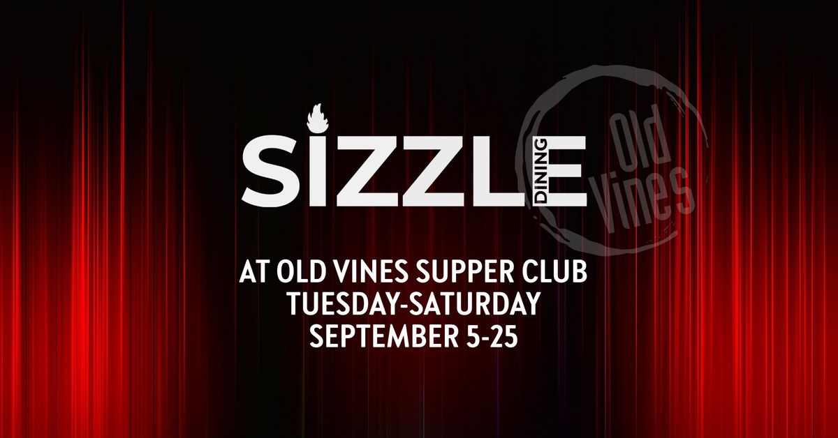 Sizzle Dining at Old Vines Supper Club