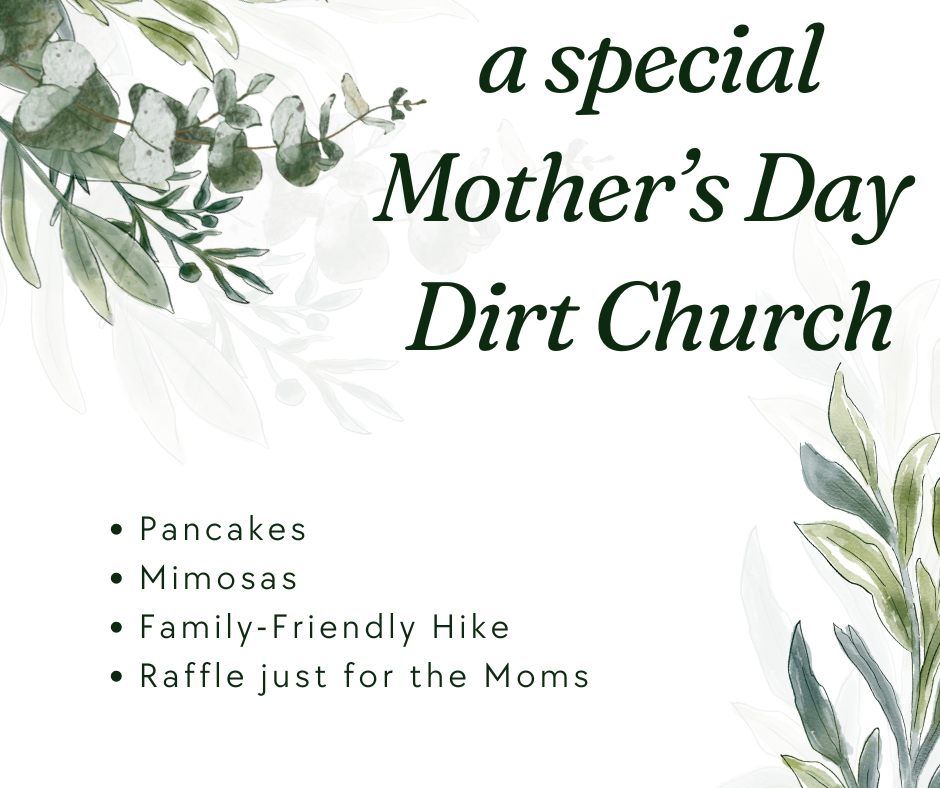 Dirt Church - Mother's Day Edition