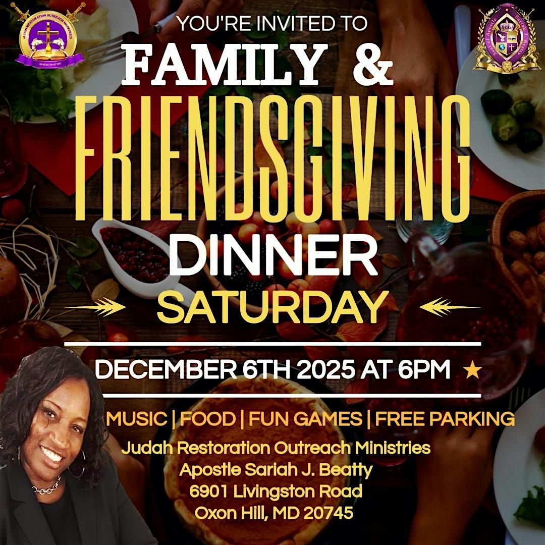 Judah Restoration Outreach Ministries  Family & Friendsgiving Dinner