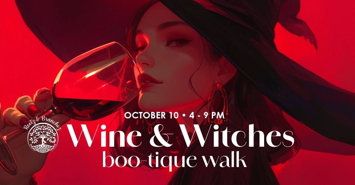 Rootz & Branchez Presents: Wine & Witches Boo-tique Walk 