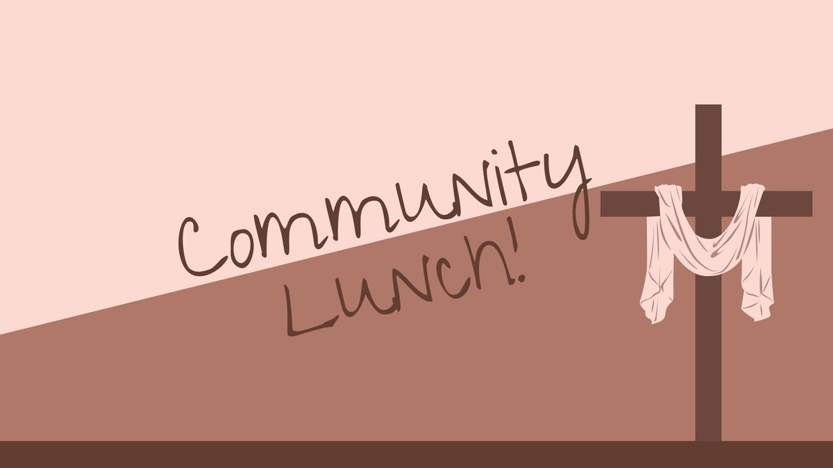 April Community Lunch! FREE!