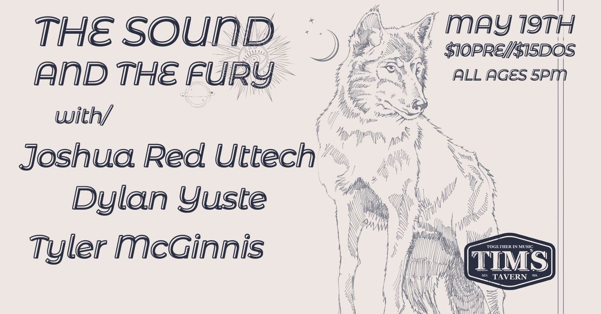 The Sound and The Fury \/\/ Joshua Red Uttech \/\/ Dylan Yuste \/\/ Tyler McGinnis