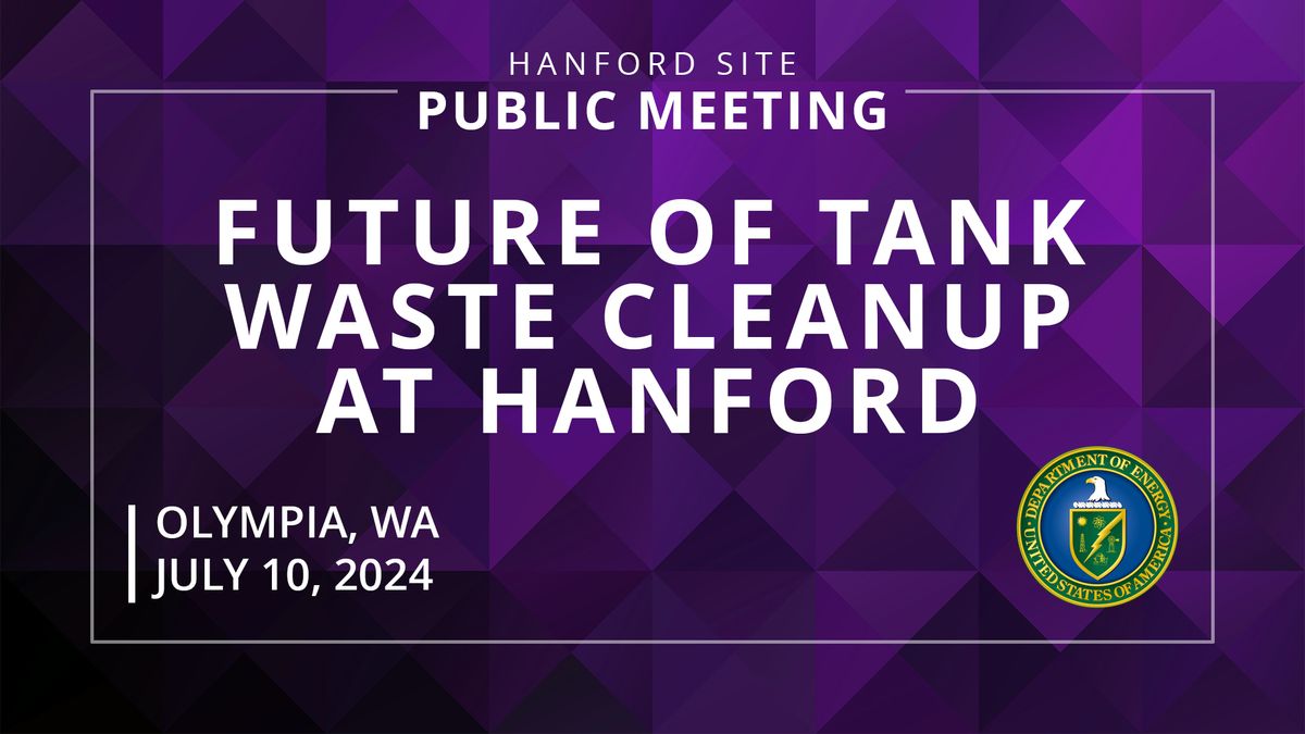 Future of Tank Waste Cleanup at Hanford Public Meeting