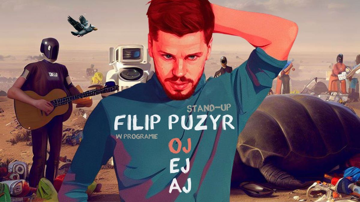 Stand-up WROC\u0141AW - Filip Puzyr w programie: ''OJ EJAJ''