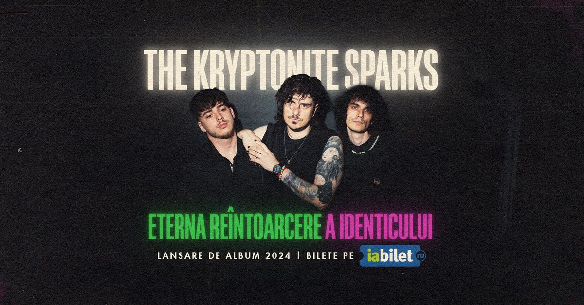 BAC\u0102U \u2022 The Kryptonite Sparks \u2022 "Eterna re\u00eentoarcere a identicului" \u2022 29.11