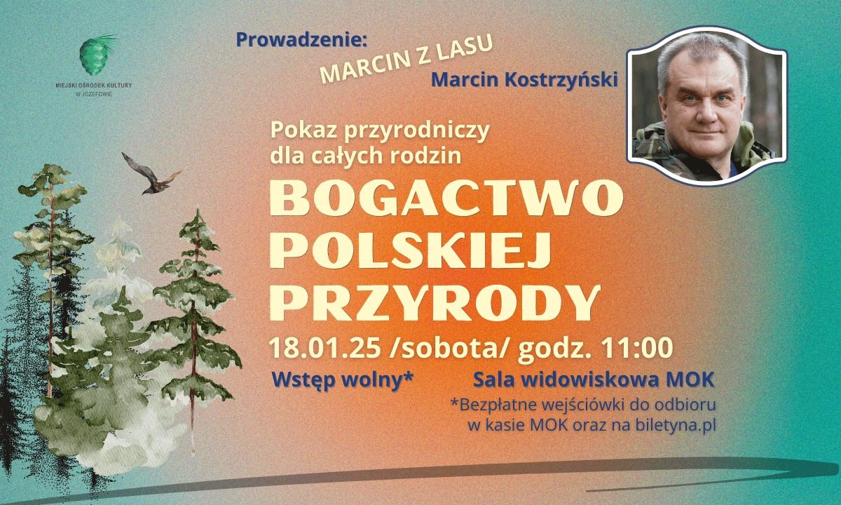 \u201eBOGACTWO POLSKIEJ PRZYRODY\u201d\/MARCIN Z LASU\/POKAZ