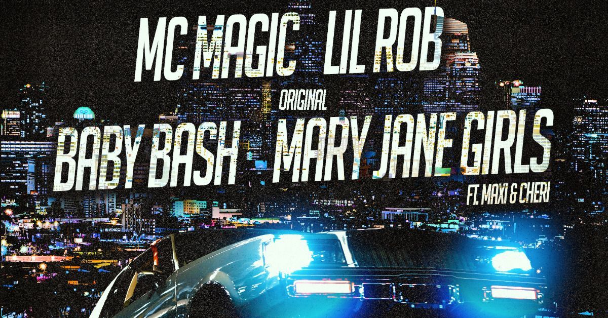  MC Magic, Baby Bash , Lil Rob, & Original Mary Jane Girls ft Max & Cheri