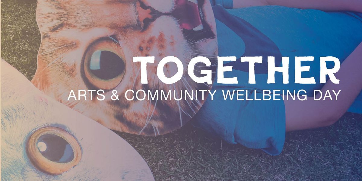 Together Arts & Community Wellbeing Day