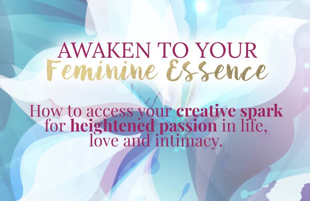 Awaken to Your Feminine Essence Hybrid WORKSHOP