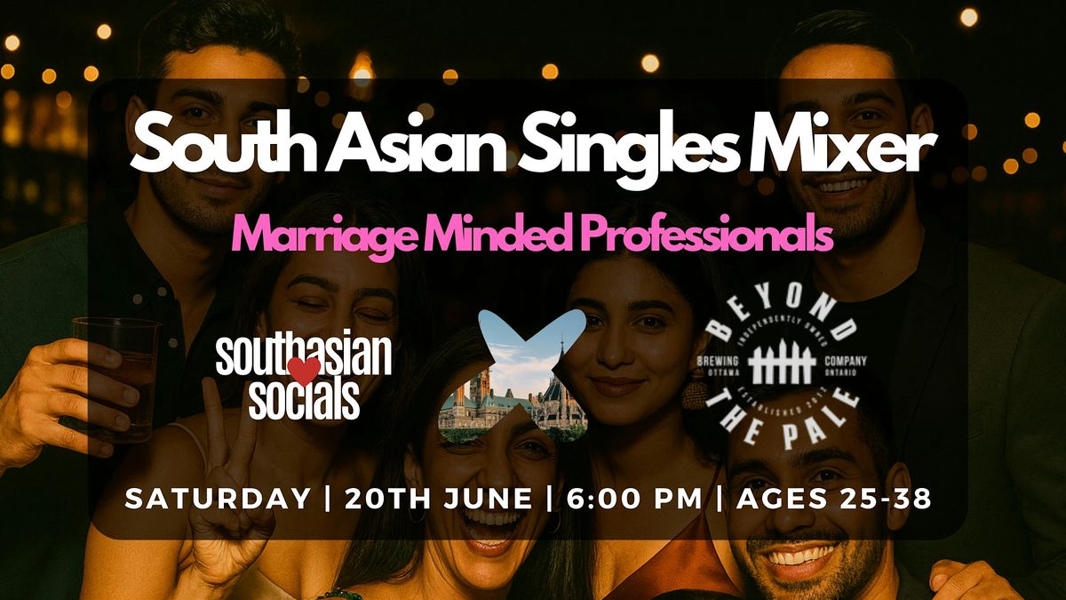 South Asian Singles Mixer for Marriage Minded Professionals | Ages 25-38