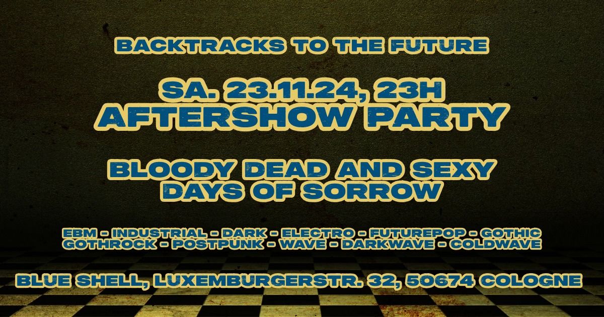 **Aftershow Party** Bloody Dead And Sexy - Days Of Sorrow!