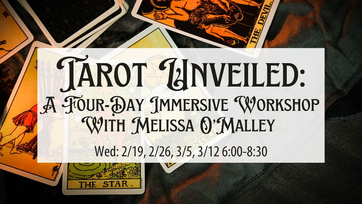 Tarot Unveiled: A Four-Day Immersive Workshop With Melissa O\u2019Malley