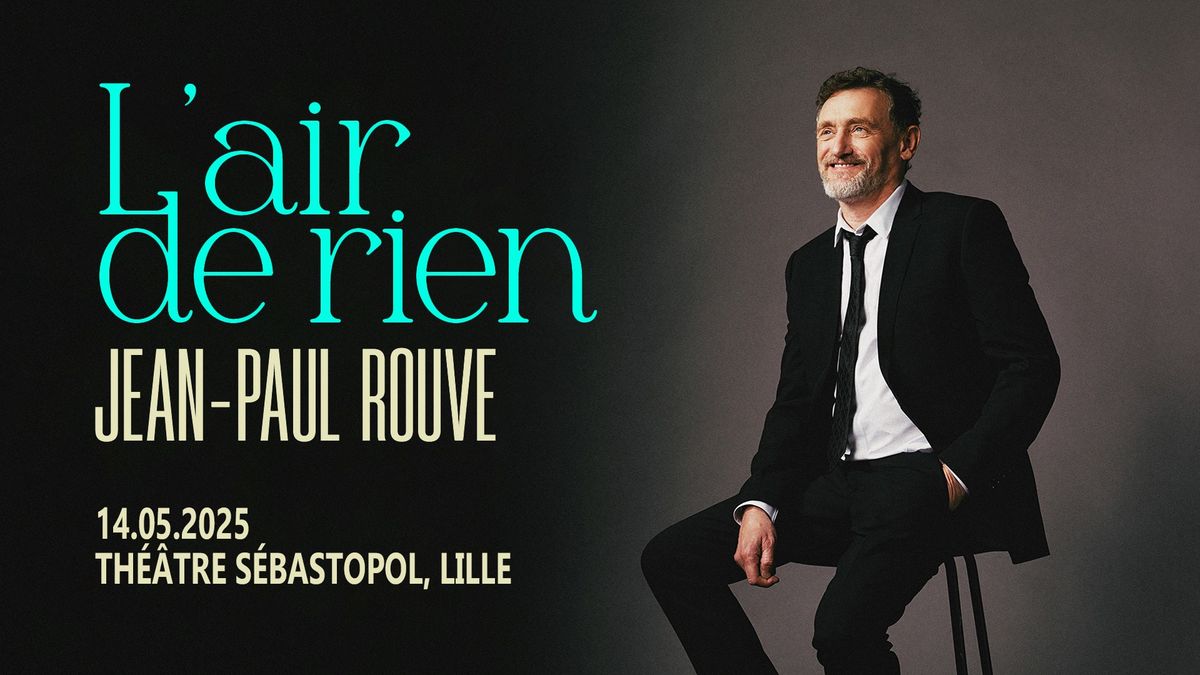 Jean-Paul Rouve - Th\u00e9\u00e2tre S\u00e9bastopol, Lille - 14.05.2025