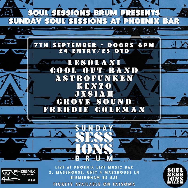 Sunday Soul Sessions at Phoenix Bar featuring: \ufeffLesolani, \ufeffCool Out Band, \ufeff\ufeff\ufeffAstrofunken, \ufeffKenzo, \ufeffJxsiah , \ufeffGrove sound, Freddie Coleman