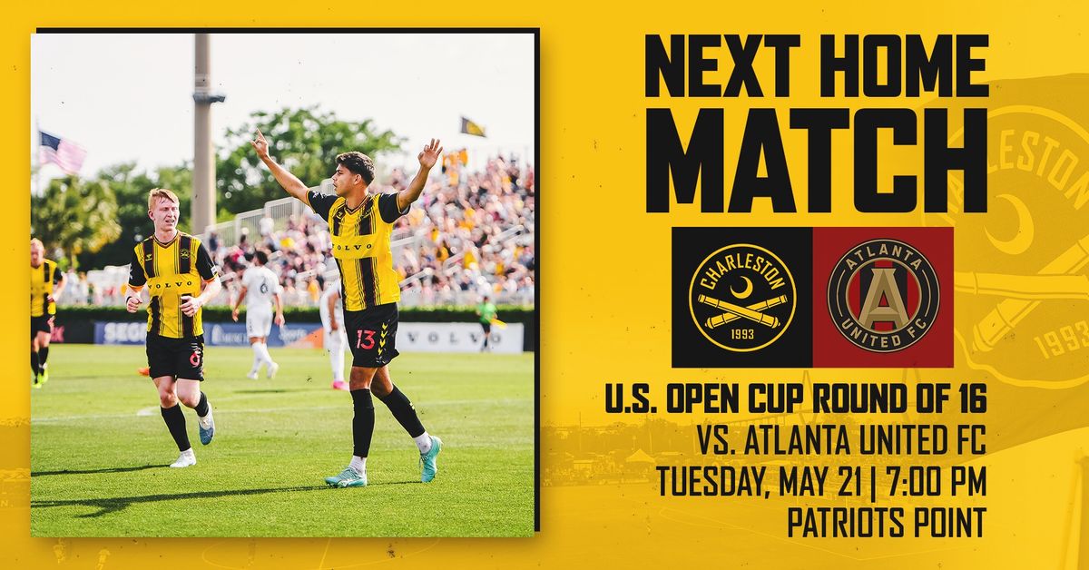 U.S. Open Cup Round of 16 | Charleston Battery vs Atlanta United