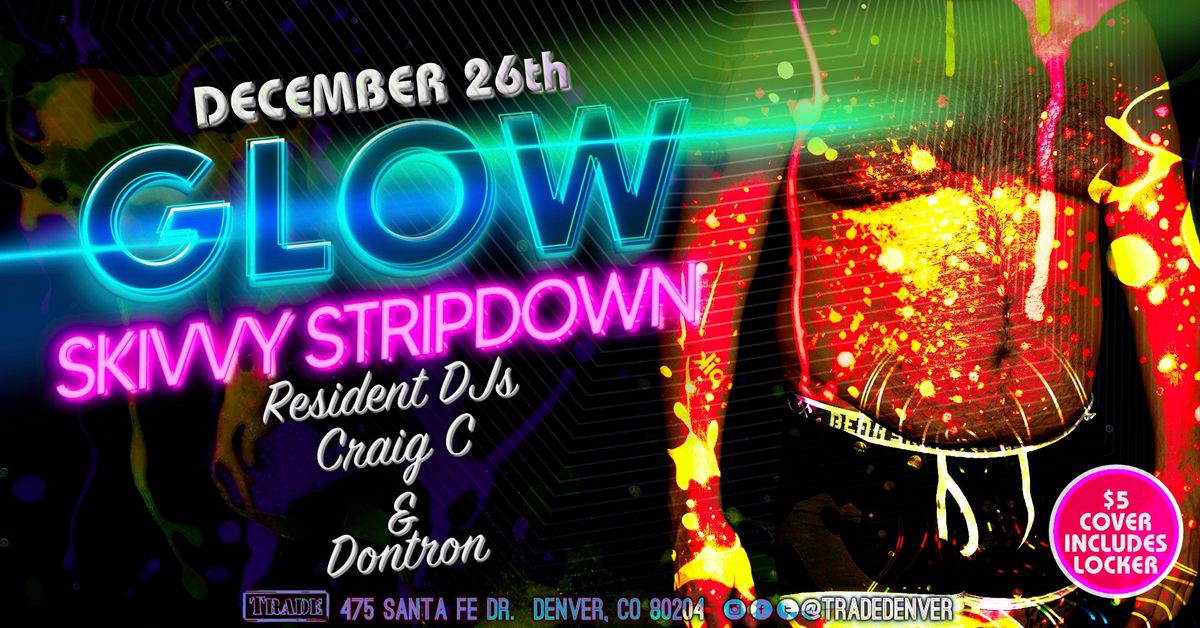 GLOW SKIVVY STRIP DOWN