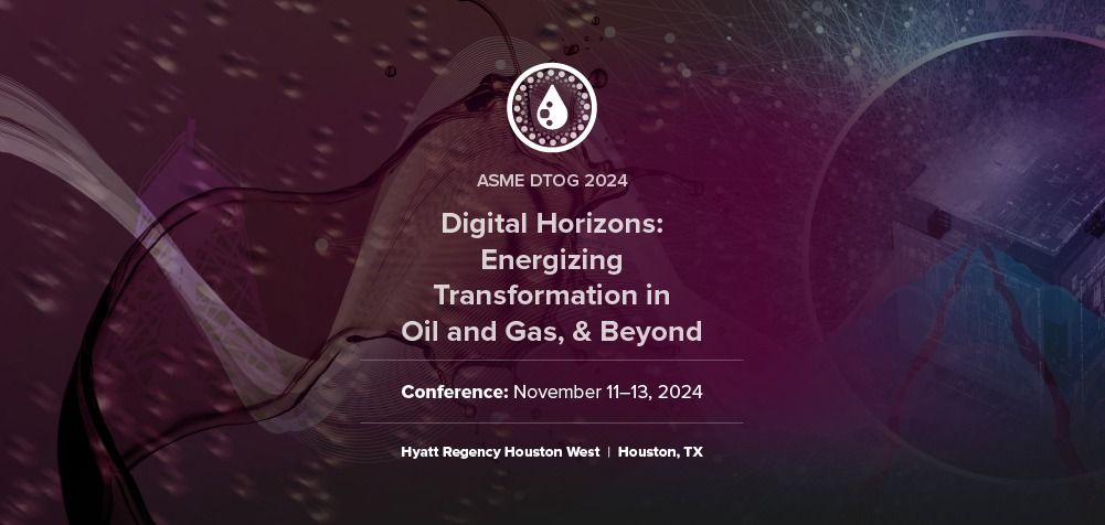 DTOG 2024: Digital Horizons - Energizing Transformation in Oil and Gas, & Beyond