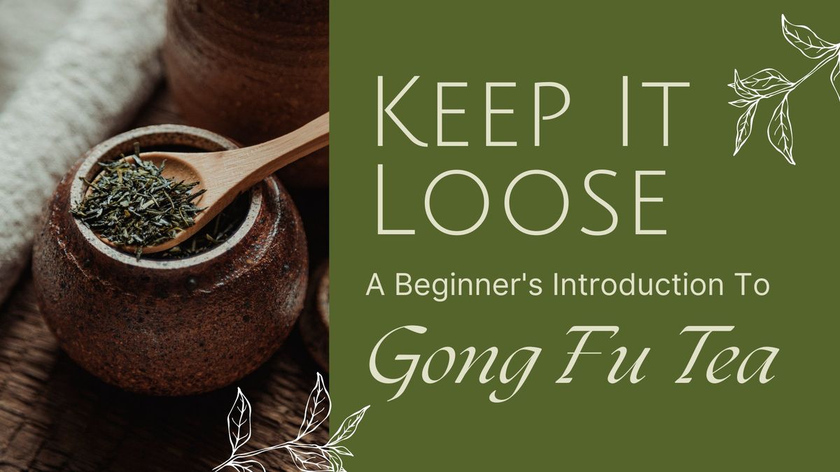 Keep It Loose: A Beginner's Introduction to Gong Fu Tea