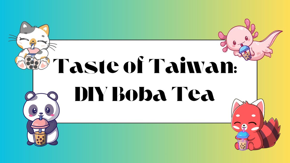 Taste of Taiwan: DIY Boba Tea (Ages 13-18)