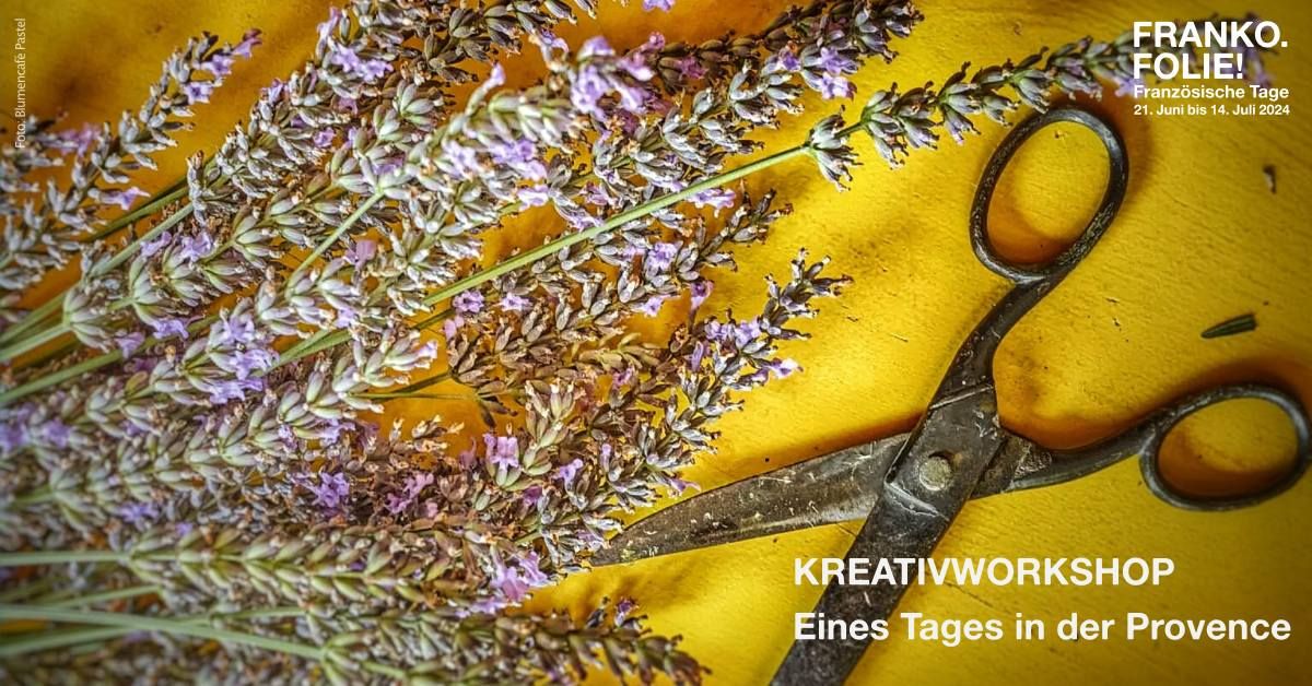 WORKSHOP: EINES TAGES IN DER PROVENCE 