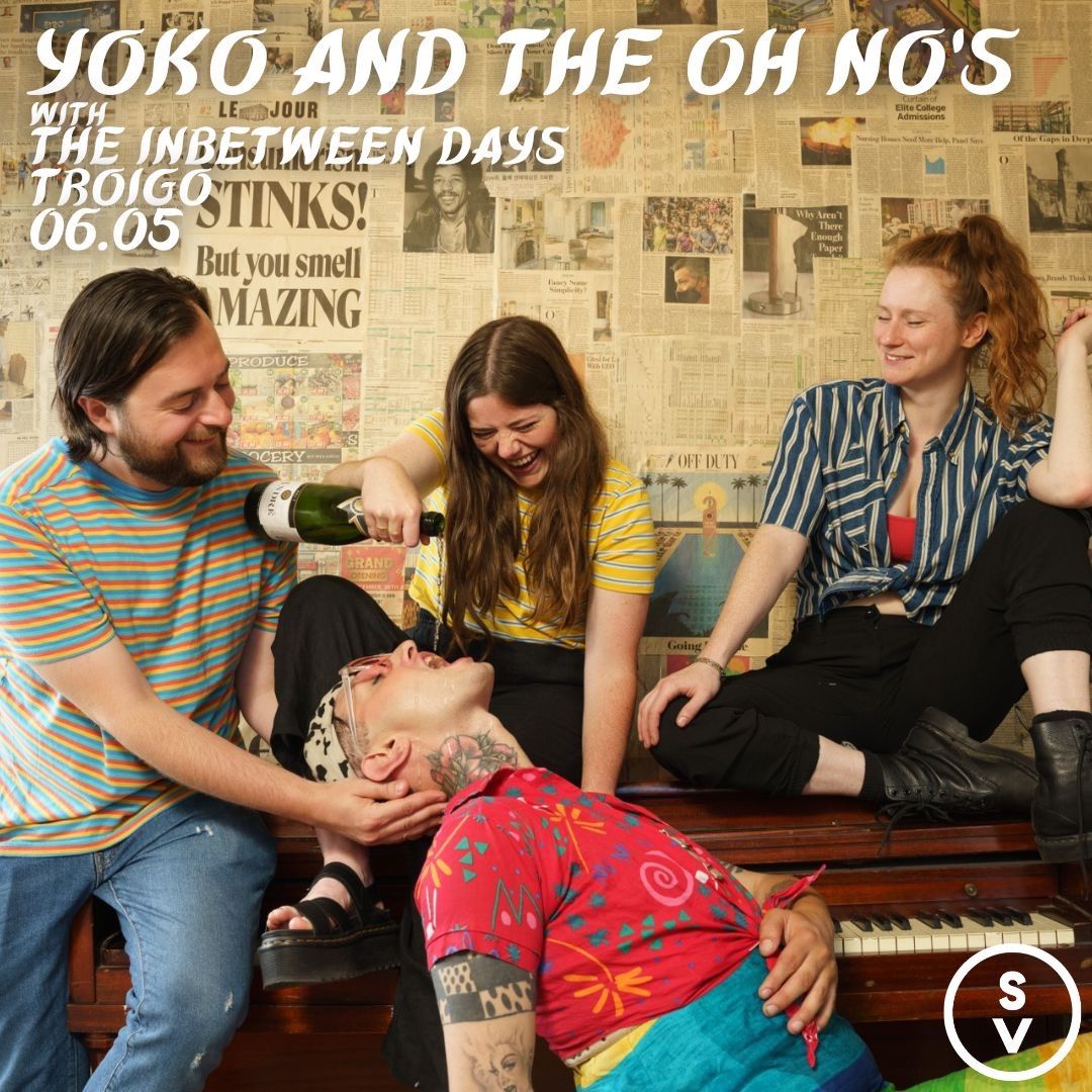 Yoko and the Oh No\u2019s w\/ The Inbetween Days (Single Release), and Troigo