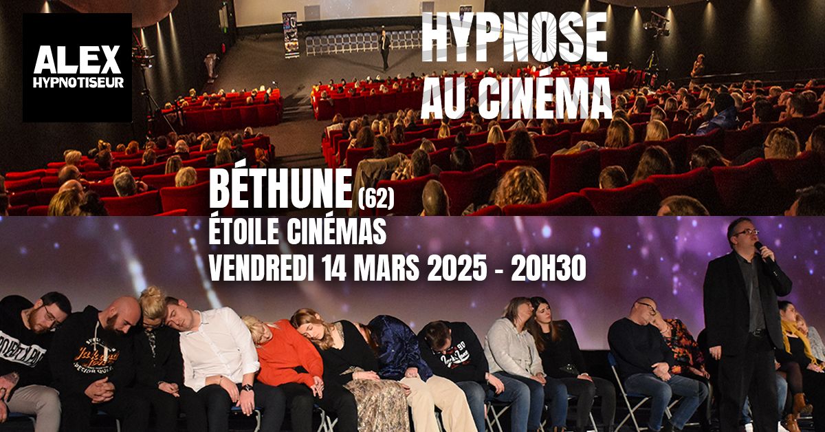 Hypnose au Cin\u00e9ma - B\u00e9thune - Etoile Cin\u00e9mas