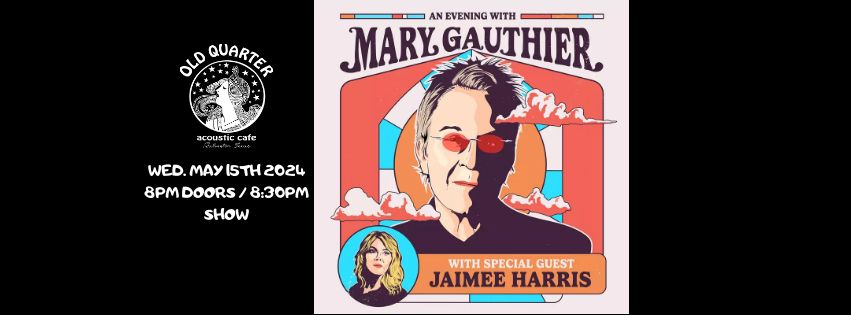 MARY GAUTHIER W\/ SPECIAL GUEST JAIMEE HARRIS LIVE AT THE OLD QUARTER