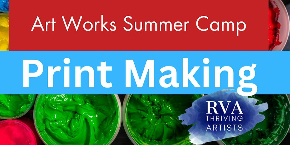 Art Works\/RVA Thriving Artist Camp- PrintMaking